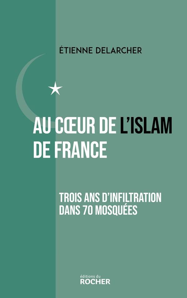 AU COEUR DE L'ISLAM DE FRANCE - TROIS ANS D'INFILTRATION DANS 70 MOSQUEES