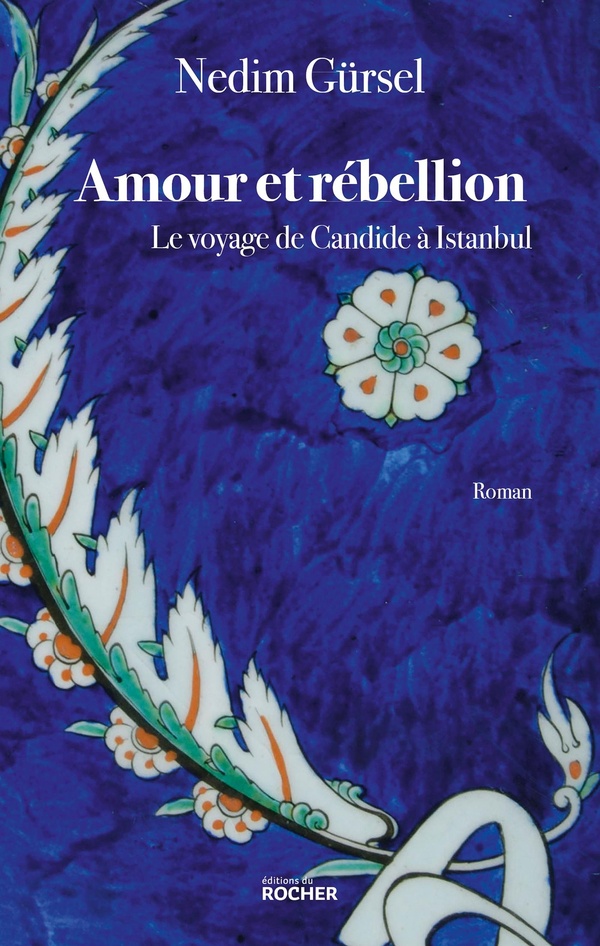 AMOUR ET REBELLION - LE VOYAGE DE CANDIDE A ISTANBUL