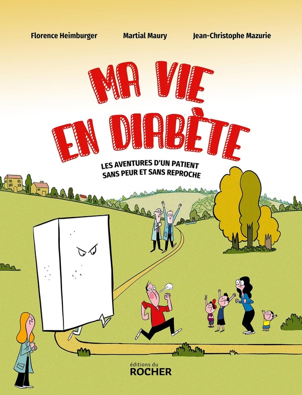 MA VIE EN DIABETE - LES AVENTURES D'UN PATIENT SANS PEUR ET SANS REPROCHE