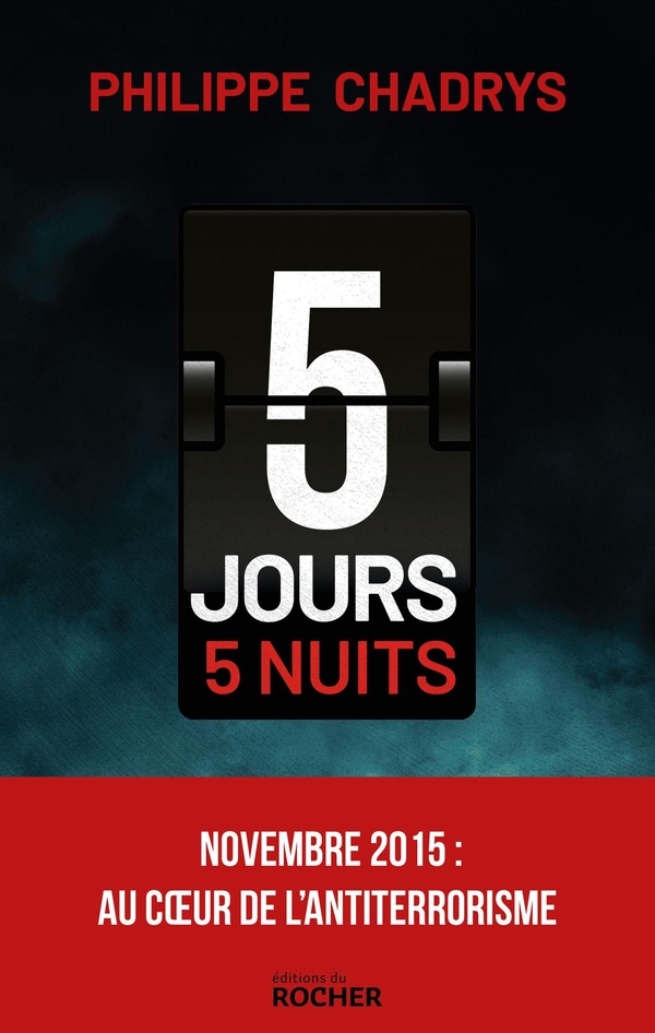 5 JOURS 5 NUITS - NOVEMBRE 2015 : AU COEUR DE L'ANTITERRORISME