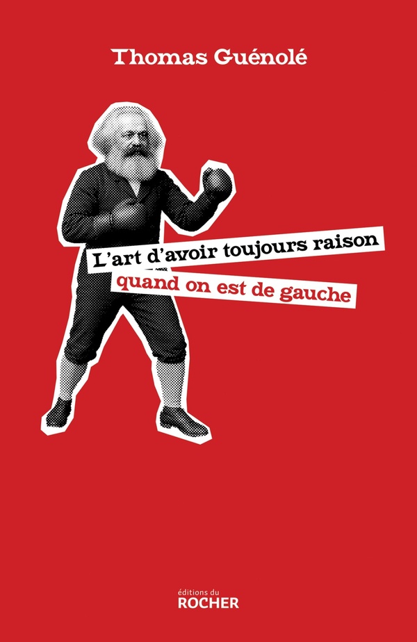 L'ART D'AVOIR TOUJOURS RAISON QUAND ON EST DE GAUCHE