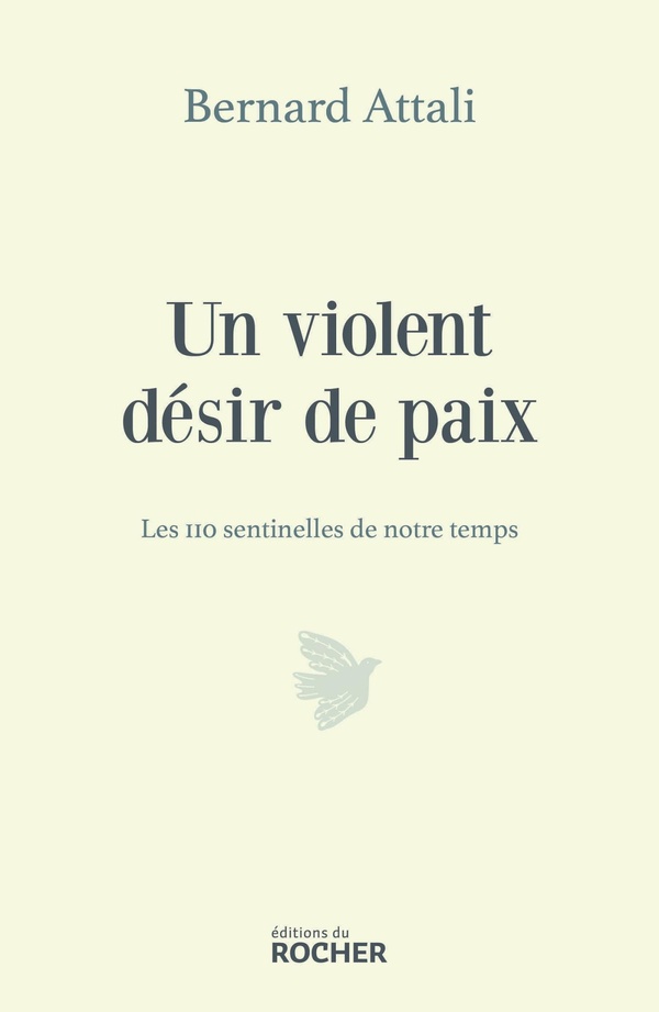 UN VIOLENT DESIR DE PAIX - LES 110 SENTINELLES DE NOTRE TEMPS