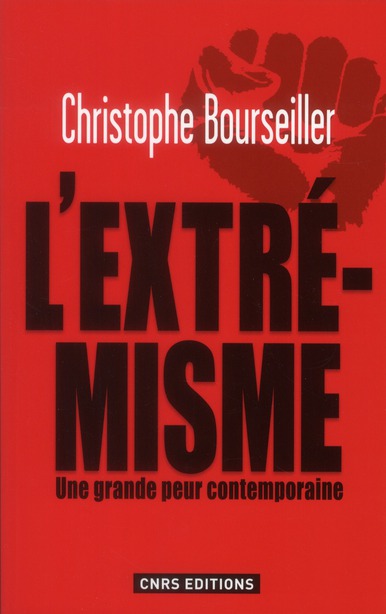 L'EXTREMISME. UNE GRANDE PEUR CONTEMPORAINE