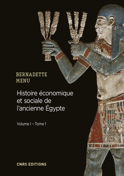 HISTOIRE ECONOMIQUE ET SOCIALE DE L'ANCIENNE EGYPTE. DE NARMER A ALEXANDRE LE GRAND - TOME 1 - VOL01
