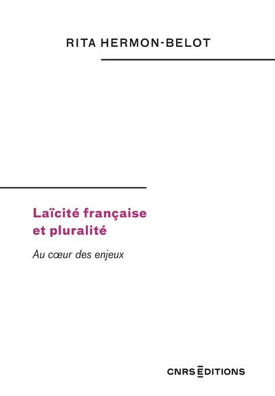 LAICITE FRANCAISE ET PLURALITE - AU COEUR DES ENJEUX
