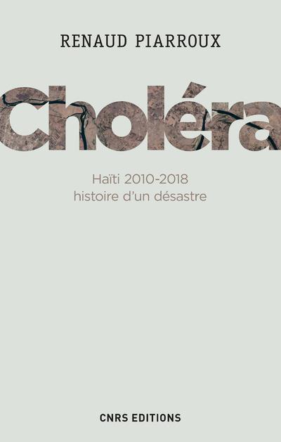 CHOLERA. HAITI 2010-2018 : HISTOIRE D'UN DESASTRE