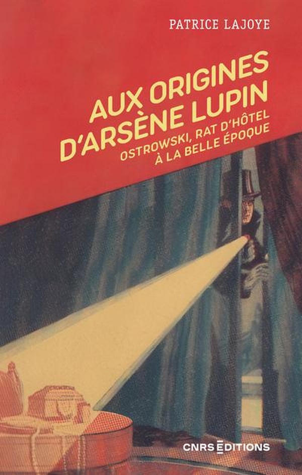 AUX ORIGINES D'ARSENE LUPIN - OSTROWSKI, RAT D'HOTEL A LA BELLE EPOQUE