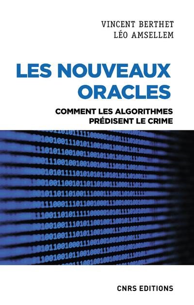 LES NOUVEAUX ORACLES - COMMENT LES ALGORITHMES PREDISENT LE CRIME