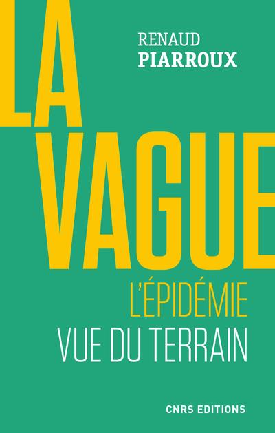 LA VAGUE. L'EPIDEMIE VUE DU TERRAIN