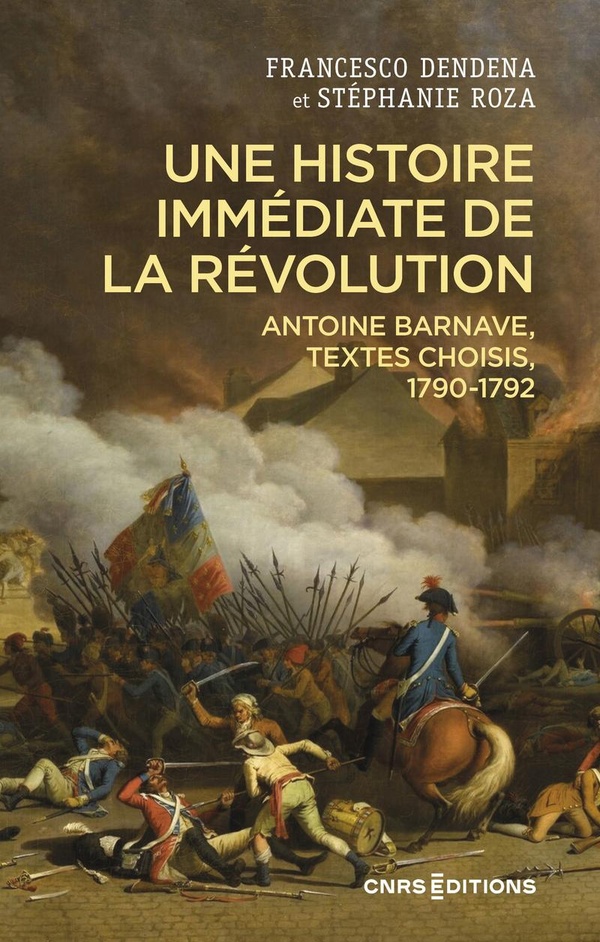 UNE HISTOIRE IMMEDIATE DE LA REVOLUTION - ANTOINE BARNAVE (1790-1792)