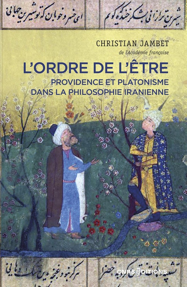 L'ORDRE DE L'ETRE - PROVIDENCE ET PLATONISME DANS LA PHILOSOPHIE IRANIENNE