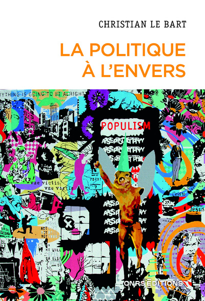 LA POLITIQUE A L'ENVERS - ESSAI SUR LE DECLIN DE L'AUTONOMIE DU CHAMP POLITIQUE