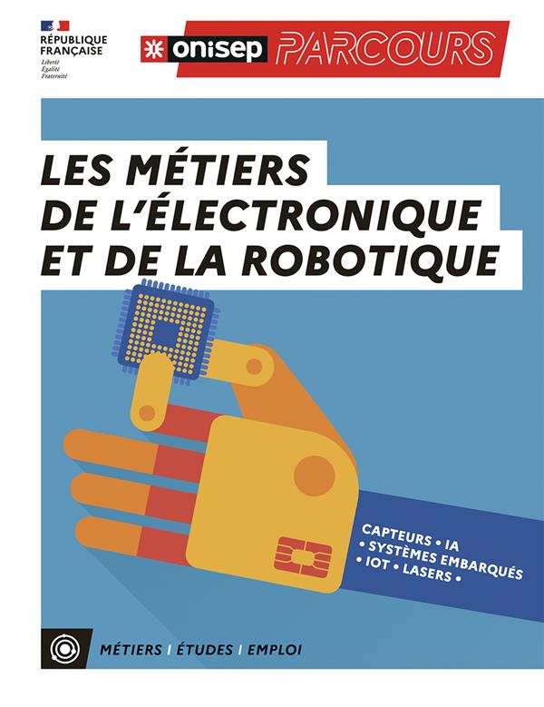 LES METIERS DE L'ELECTRONIQUE ET DE LA ROBOTIQUE