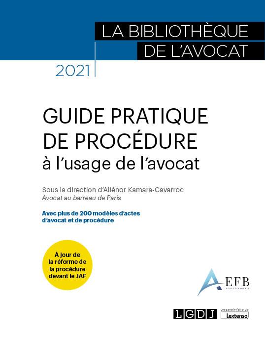 GUIDE PRATIQUE DE PROCEDURE A L USAGE DE L AVOCAT - 2021