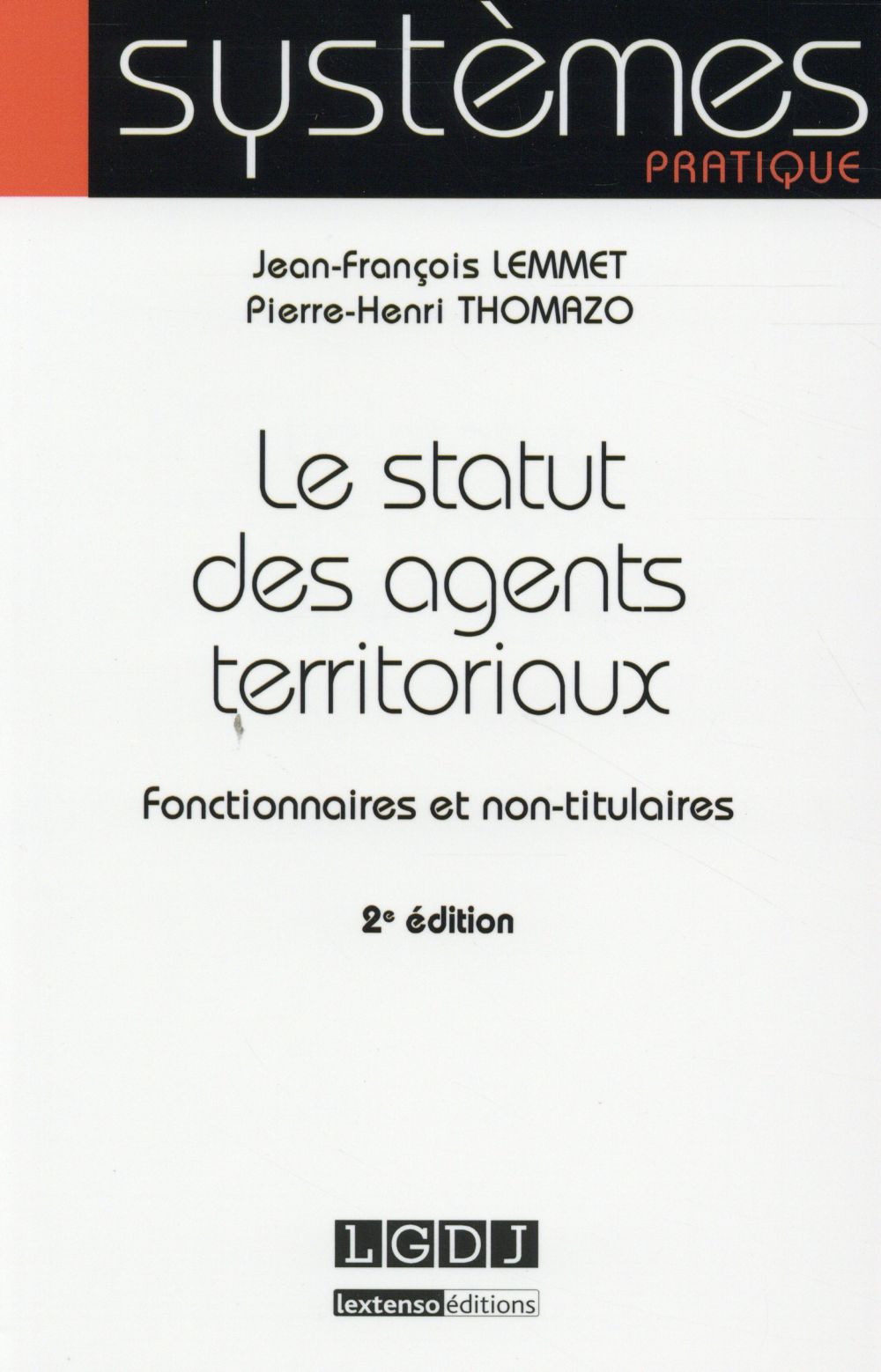 LE STATUT DES AGENTS TERRITORIAUX - 2EME EDITION - FONCTIONNAIRES ET NON TITULAIRES