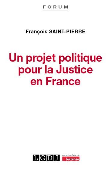 UN PROJET POLITIQUE POUR LA JUSTICE EN FRANCE - INSPIRE DE LA DECLARATION DES DROITS DE 1789