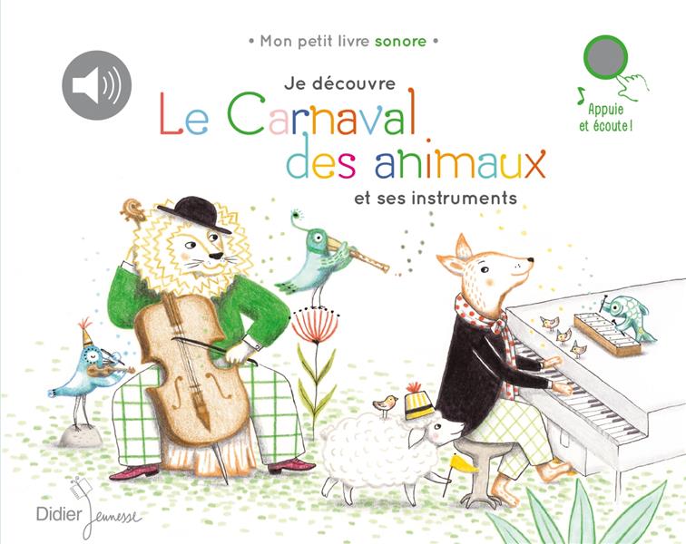 JE DECOUVRE LA MUSIQUE CLASSIQUE - T02 - JE DECOUVRE LE CARNAVAL DES ANIMAUX ET SES INSTRUMENTS