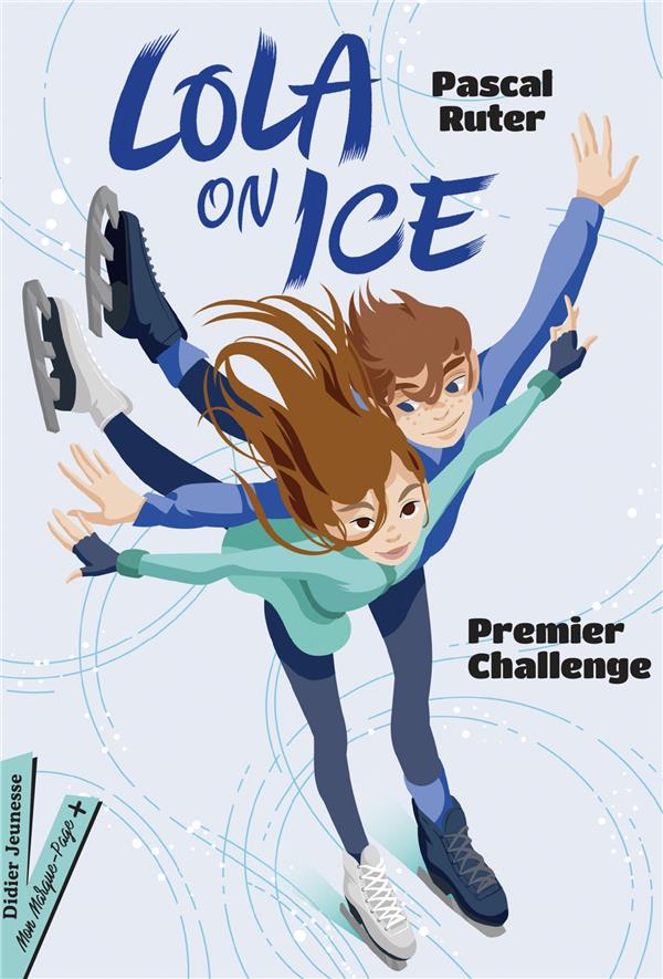 LOLA ON ICE, TOME 1 - PREMIER CHALLENGE