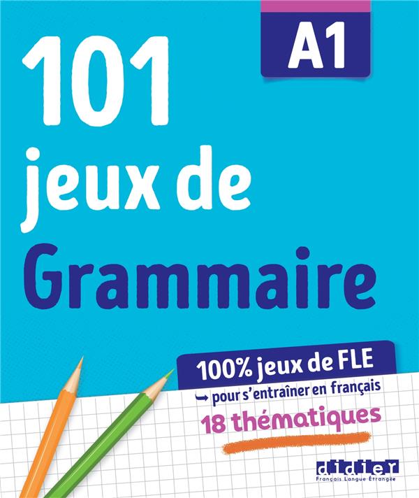 100% JEUX DE FLE - 101 JEUX DE GRAMMAIRE A1 - CAHIER DE JEUX