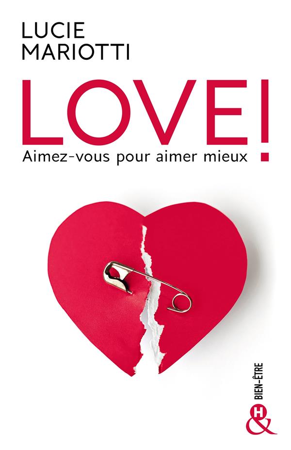 LOVE ! AIMEZ-VOUS POUR AIMER MIEUX - LE GUIDE DE COACHING AMOUREUX PAR LA LOVE COACH TV PREFEREE DES