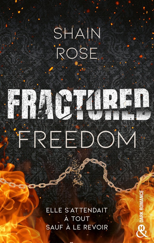 FRACTURED FREEDOM - APRES "BROKEN VOWS", LA SUITE DE LA SERIE DARK ROMANCE DE SHAIN ROSE !