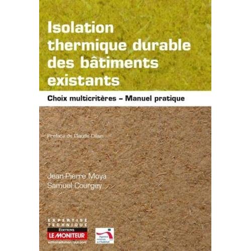 ISOLATION THERMIQUE DURABLE DES BATIMENTS EXISTANTS - MANUEL PRATIQUE - CHOIX MULTICRITERES ET ADAPT