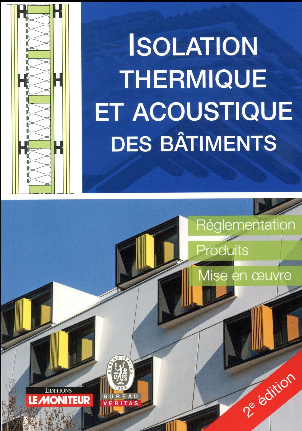 LE MONITEUR - 2E EDITION 2017 - ISOLATION THERMIQUE ET ACOUSTIQUE DES BATIMENTS - REGLEMENTATION, PR