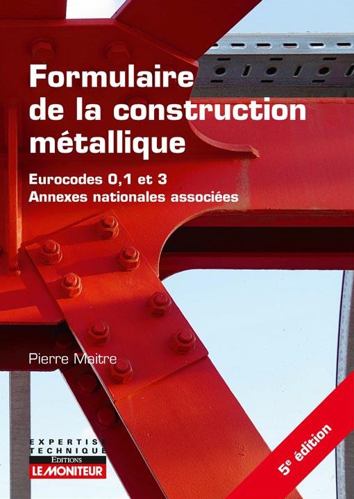 LE MONITEUR - 5E EDITION 2020 - FORMULAIRE DE LA CONSTRUCTION METALLIQUE - EUROCODES 0, 1 ET 3  ANNE
