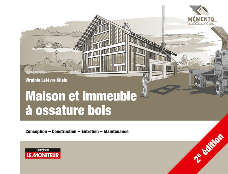 LE MONITEUR - 2E EDITION 2020 - MAISON ET IMMEUBLE A OSSATURE BOIS - CONCEPTION - CONSTRUCTION - ENT