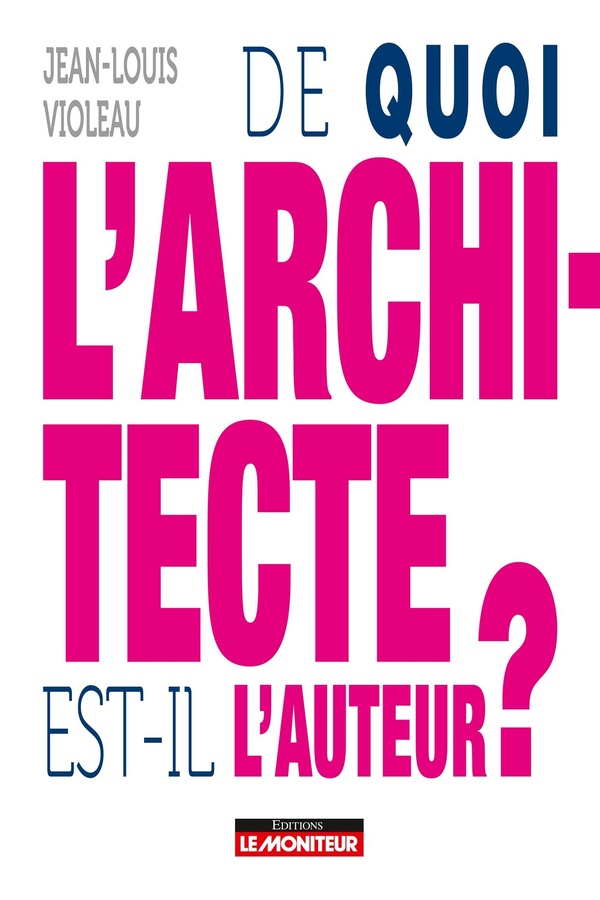 DE QUOI L'ARCHITECTE EST-IL L'AUTEUR ?