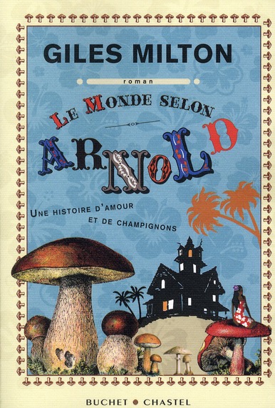 LE MONDE SELON ARNOLD UNE HISTOIRE D AMOUR ETDE CHAMPIGNON