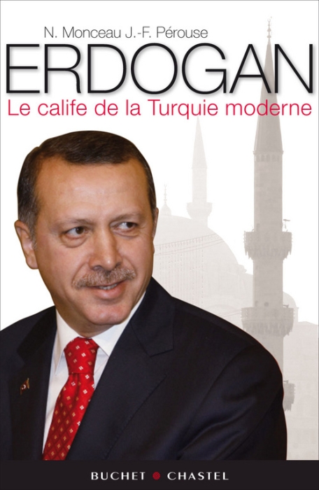 ERDOGAN, LE CALIFE DE LA TURQUIE MODERNE