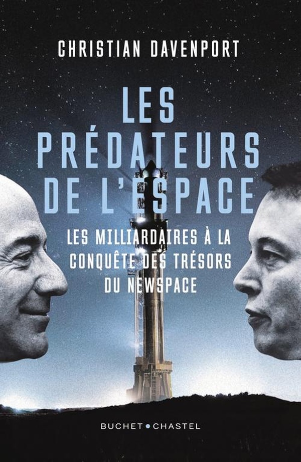 LES PREDATEURS DE L'ESPACE - LES MILLIARDAIRES A LA CONQUETE DES TRESORS DU NEW SPACE