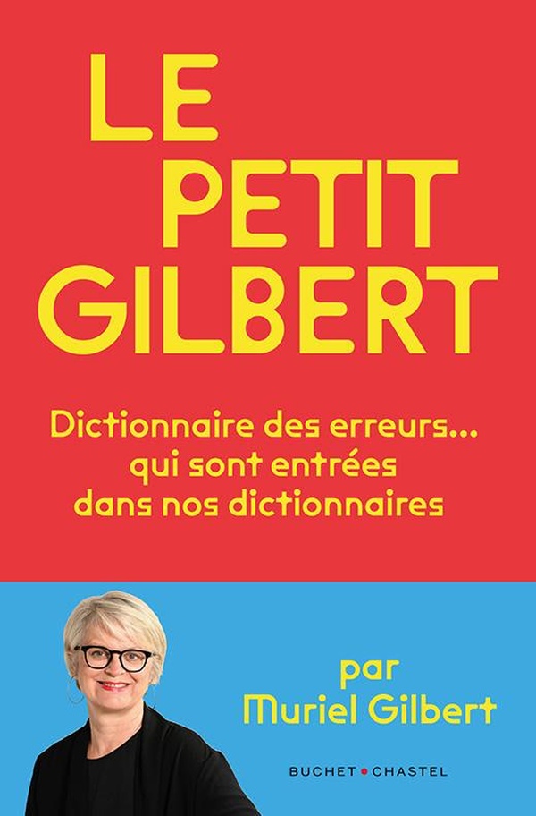 LE PETIT GILBERT - DICTIONNAIRE DES ERREURS QUI SONT ENTREES DANS NOS DICTIONNAIRES