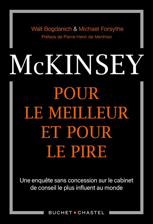 MCKINSEY, POUR LE MEILLEUR ET POUR LE PIRE - UNE ENQUETE SANS CONCESSION SUR LE CABINET DE CONSEIL L