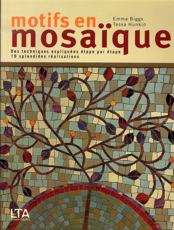 MOTIFS EN MOSAIQUE DES TECHNIQUES EXPLIQUEES ETAPE PAR ETAPE - 19 SPLENDIDES REALISATIONS