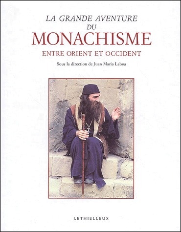 LA GRANDE AVENTURE DU MONACHISME ENTRE ORIENT ET OCCIDENT