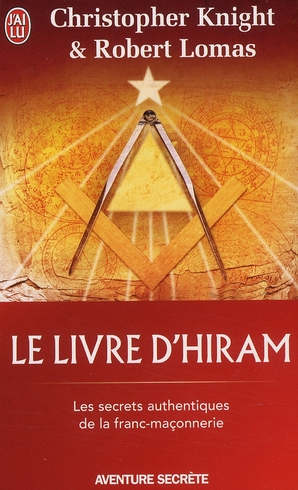 LE LIVRE D'HIRAM - LA FRANC-MACONNERIE, VENUS ET LA CLE SECRETE DE LA VIE DE JESUS