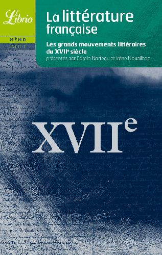 LITTERATURE FRANCAISE - LE XVIIE SIECLE