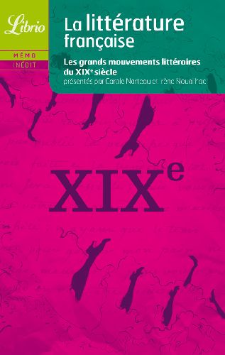 LITTERATURE FRANCAISE - LE XIXE SIECLE