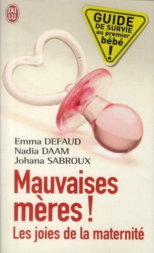 MAUVAISES MERES - LES JOIES DE LA MATERNITE