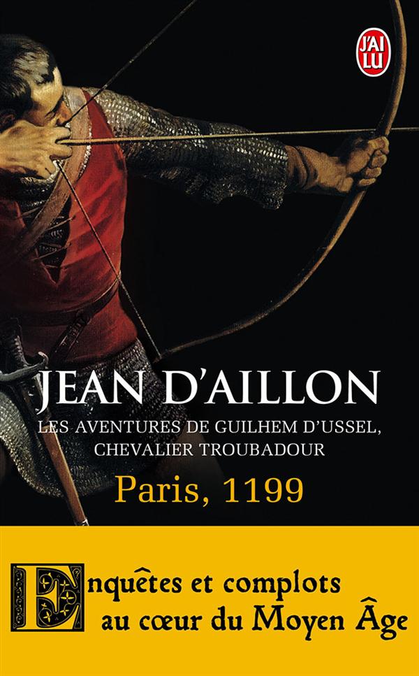 LES AVENTURES DE GUILHEM D'USSEL, CHEVALIER TROUBADOUR - T02 - PARIS, 1199