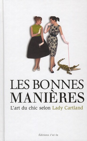 LES BONNES MANIERES - L'ART DU CHIC SELON LADY CARTLAND