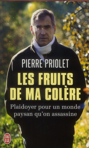 LES FRUITS DE MA COLERE - PLAIDOYER POUR UN MONDE PAYSAN QU'ON ASSASSINE