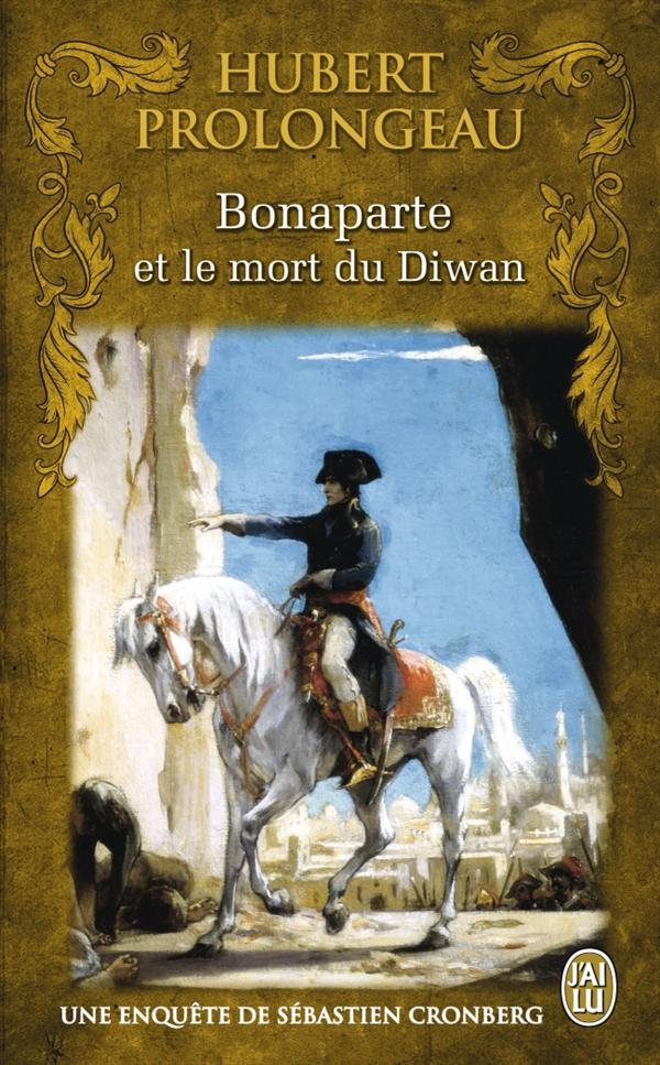 BONAPARTE ET LE MORT DU DIWAN - UNE ENQUETE INEDITE DE SEBASTIEN CRONBERG