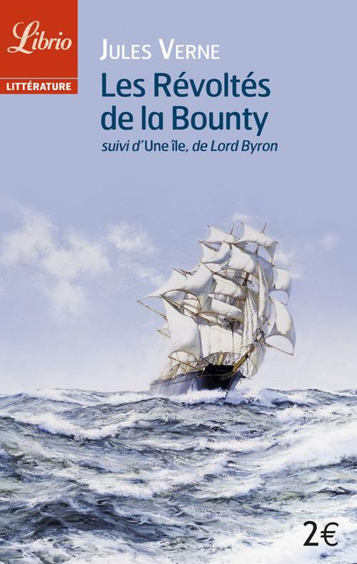 LES REVOLTES DE LA BOUNTY - SUIVI D'UNE ILE DE LORD BYRON