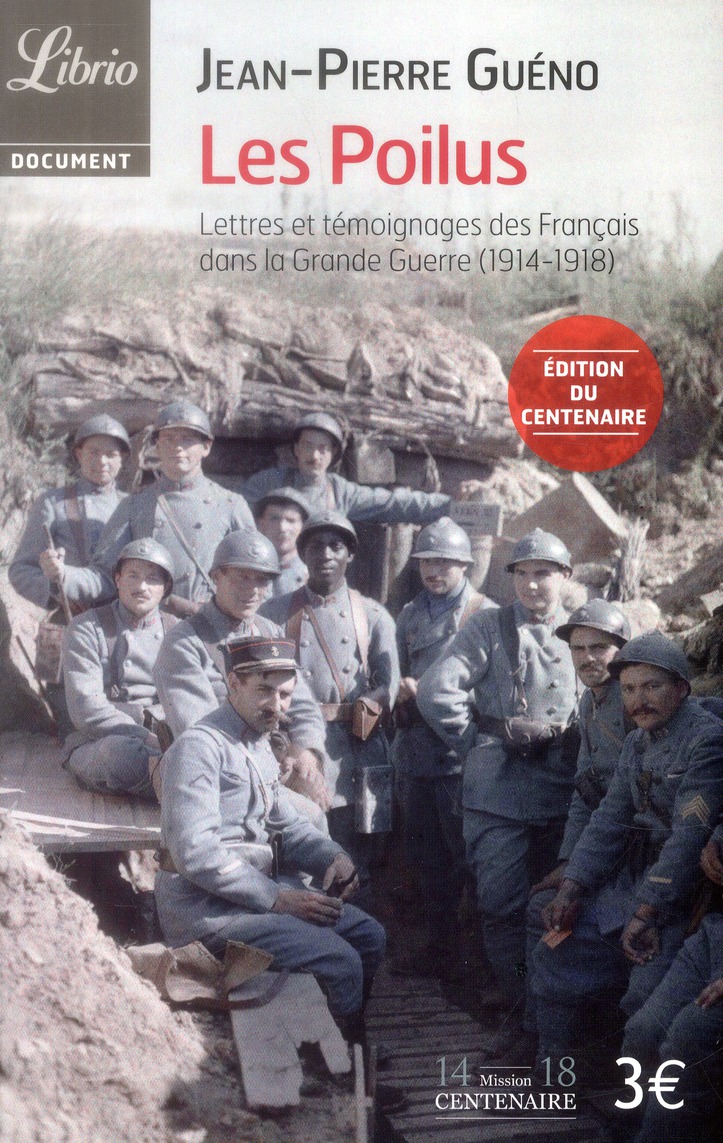 LES POILUS - LETTRES ET TEMOIGNAGES DES FRANCAIS DANS LA GRANDE GUERRE (1914-1918)