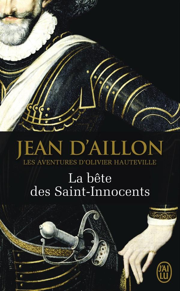 LES AVENTURES D'OLIVIER HAUTEVILLE - T02 - LA BETE DES SAINTS-INNOCENTS