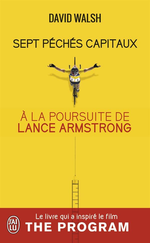 SEPT PECHES CAPITAUX - A LA POURSUITE DE LANCE ARMSTRONG