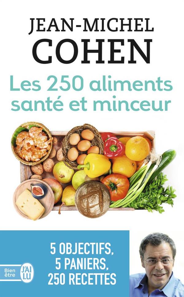 LES 250 ALIMENTS SANTE ET MINCEUR - ... SELON VOTRE OBJECTIF : MINCEUR, ANTICHOLESTEROL, ANTIDIABETE